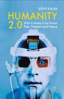 Humanity 2.0: What it Means to be Human Past, Present and Future