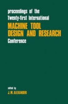 Proceedings of the Twenty-First International Machine Tool Design and Research Conference