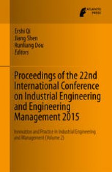 Proceedings of the 22nd International Conference on Industrial Engineering and Engineering Management 2015: Innovation and Practice in Industrial Engineering and Management (Volume 2)