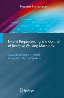 Neural Preprocessing and Control of Reactive Walking Machines: Towards Versatile Artificial Perception-Action Systems