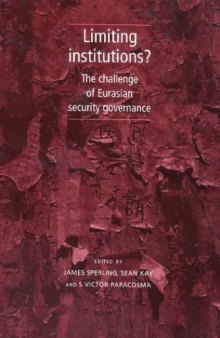 Limiting institutions? The challenge of Eurasian security governance  