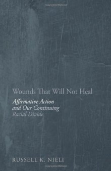 Wounds That Will Not Heal: Affirmative Action and Our Continuing Racial Divide