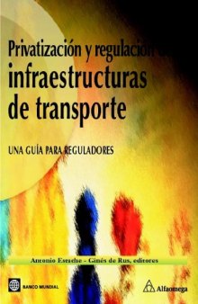 Privatization and Regulation of Transport Infrastructure   Privatizacion de Infraestructuras de transporte: Guidelines for Policymakers Regulators   Una Guia Para Reguladores (Spanish Edition)