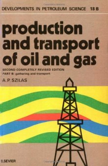 Production and Transport of Oil and Gas : Gathering and Transportation, Second Edition