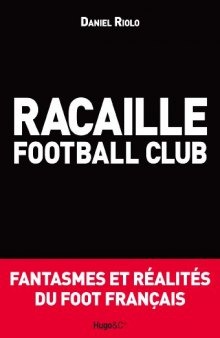 Racaille football club ? Fantasmes et réalités du foot français