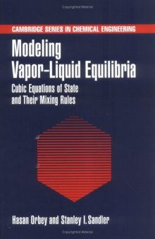 Modeling Vapor-Liquid Equilibria: Cubic Equations of State and their Mixing Rules (Cambridge Series in Chemical Engineering)