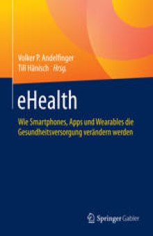 eHealth : Wie Smartphones, Apps und Wearables die Gesundheitsversorgung verändern werden