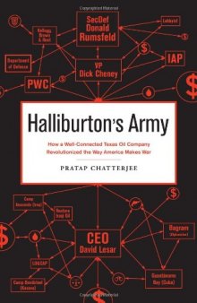 Halliburton's Army: How a Well-Connected Texas Oil Company Revolutionized the Way America Makes War
