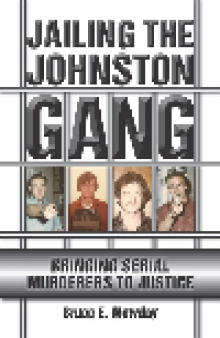 Jailing the Johnston Gang. Bringing Serial Murderers to Justice
