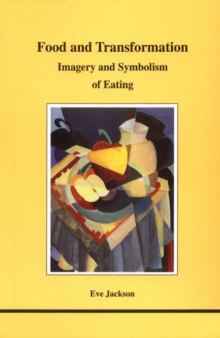 Food and Transformation: Imagery and Symbolism of Eating (Studies in Jungian Psychology By Jungian Analysts)