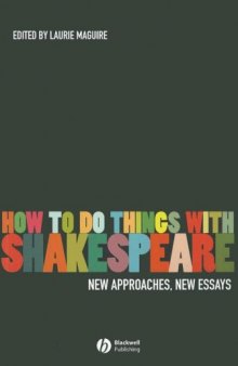 How To Do Things With Shakespeare: New Approaches, New Essays