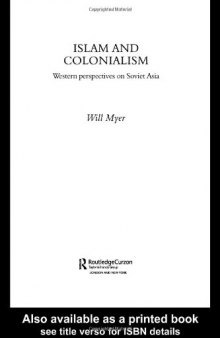 Islam and Colonialism: Western Perspectives on Soviet Asia (Central Asia Research Forum, SOAS)