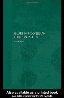 Islam in Indonesian Foreign Policy: Domestic Weakness and Dilemma of Dual Identity (Routledgecurzon Politics in Asia Series)