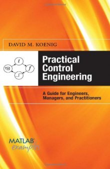 Practical Control Engineering: A Guide for Engineers, Managers, and Practitioners (MATLAB Examples)  