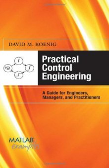Practical Control Engineering: Guide for Engineers, Managers, and Practitioners (with MATLAB Examples)