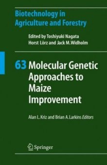 Molecular Genetic Approaches to Maize Improvement (Biotechnology in Agriculture and Forestry, Volume 63)