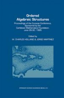 Ordered Algebraic Structures: Proceedings of the Curaçao Conference, sponsored by the Caribbean Mathematics Foundation, June 26–30, 1995