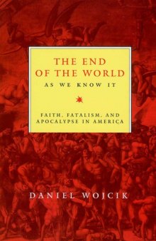 The End of the World As We Know It: Faith, Fatalism, and Apocalypse in America