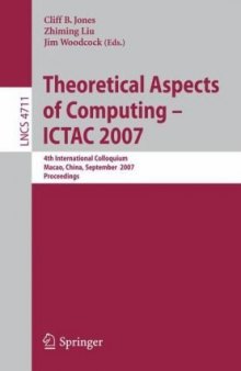 Theoretical Aspects of Computing – ICTAC 2007: 4th International Colloquium, Macau, China, September 26-28, 2007. Proceedings