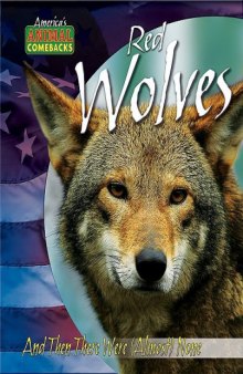 Red Wolves: And Then There Were (Almost) None (America's Animal Comebacks)