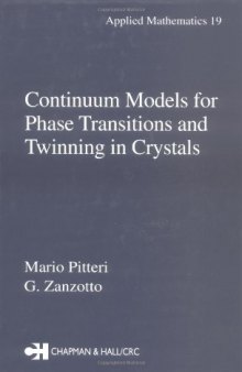 Continuum Models for Phase Transitions and Twinning in Crystals (Applied Mathematics)