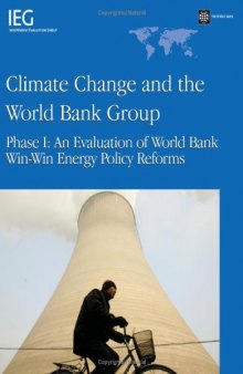 Climate Change and the World Bank Group Phase 1: An Evaluation of World Bank Win-win Energy Policy Reforms (Independent Evaluation Group Studies)