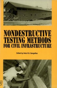 Nondestructive testing methods for civil infrastructure : a collection of expanded papers on nondestructive testing from Structures Congress '93 : approved for publication by the Structural Division of the American Society of Civil Engineers [i.e. Engineering]