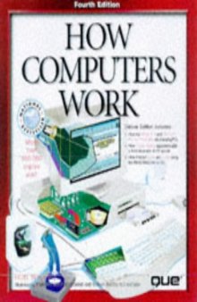 How Computers Work, 4th Edition (How It Works Series)