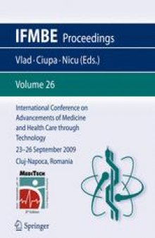 International Conference on Advancements of Medicine and Health Care through Technology: 23–26 September, 2009, Cluj-Napoca, Romania