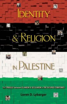 Identity and Religion in Palestine: The Struggle between Islamism and Secularism in the Occupied Territories (Princeton Studies in Muslim Politics)  