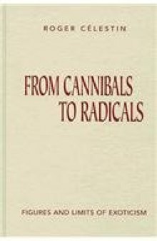 From cannibals to radicals : figures and limits of exoticism