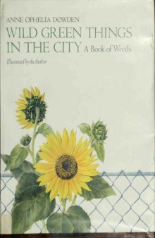 Wild Green Things in the City; A Book of Weeds