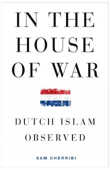 In the House of War: Dutch Islam Observed (Religion and Global Politics)