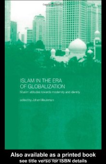 Islam in the Era of Globalization: Muslim Attitudes towards Modernity and Identity (RoutledgeCurzon Studies in Asian Religions)