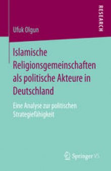 Islamische Religionsgemeinschaften als politische Akteure in Deutschland: Eine Analyse zur politischen Strategiefähigkeit