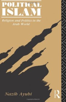 Political Islam: Religion and Politics in the Arab World