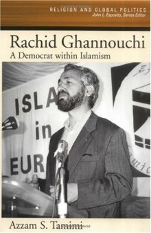 Rachid Ghannouchi: A Democrat within Islamism (Religion and Global Politics)