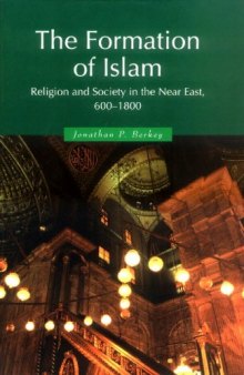 The Formation of Islam: Religion and Society in the Near East, 600–1800