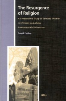 The Resurgence of Religion: A Comparative Study of Selected Themes in Christian and Islamic Fundamentalist Discourses (Studies in the History of Religions)