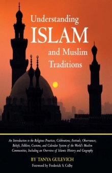 Understanding Islam And Muslim Traditions: An Introduction to the Religious Practices, Celebrations, Festivals, Observances, Beliefs, Folklore, Customs, ... Musli (Holidays, Religion & Cultures)