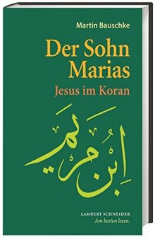 Der Sohn Marias: Jesus im Koran