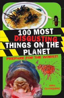 100 Most Disgusting Things on the Planet  