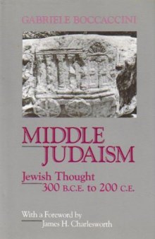 Middle Judaism: Jewish Thought, 300 B.C.E. to 200 C.E.
