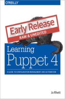 Learning Puppet 4: A Guide to Configuration Management and Automation