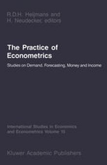 The Practice of Econometrics: Studies on Demand, Forecasting, Money and Income