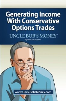 Uncle Bob's Money: Generating Income with Conservative Options Trades