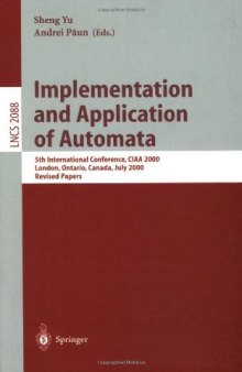 Implementation and Application of Automata: 5th International Conference, CIAA 2000 London, Ontario, Canada, July 24–25, 2000 Revised Papers