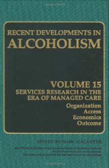 Services Research in the Era of Managed Care: Organization, Access, Economics, Outcome (Recent Developments in Alcoholism)