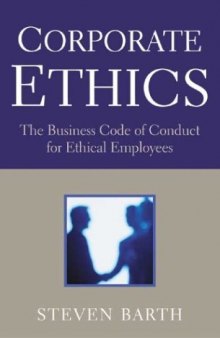 Corporate Ethics: The Business Code of Conduct for Ethical Employees