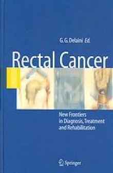 Rectal cancer : new frontiers in diagnosis, treatment, and rehabilitation